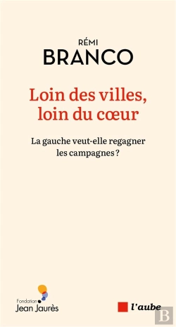 Bertrand.pt - Loin Des Villes, Loin Du Coeur : La Gauche Veut-Elle Regagner Les Campagnes ?