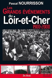 Loir-Et-Cher ; 1900-2000 Les Grands Evenements