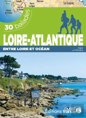 Loire-Atlantique Entre Loire Et Océan : 30 Balades