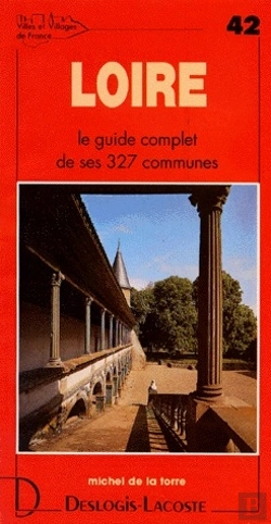 Bertrand.pt - Loire ; Le Guide Complet De Ses 327 Communes