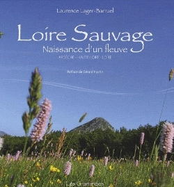 Bertrand.pt - Loire Sauvage, Naissance D'Un Fleuve ; Ardèche, Haute-Loire, Loire