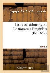 Lois Des Batimens Ou Le Nouveau Desgodets. Tome 2