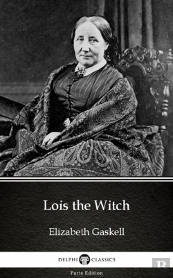 Bertrand.pt - Lois The Witch By Elizabeth Gaskell - Delphi Classics (Illustrated)