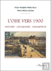 L'Oise Vers 1900 : Histoire, Géographie, Description