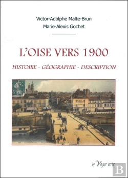 Bertrand.pt - L'Oise Vers 1900 : Histoire, Géographie, Description