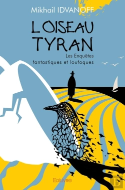 Bertrand.pt - L'Oiseau Tyran... : Les Enquêtes Fantastiques Et Loufoques