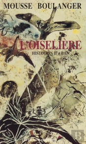 L'Oiselière ; Histoires D'Ailes