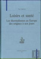 Loisirs Et Sante ; Les Thermalismes En Europe Des Origines A Nos Jours