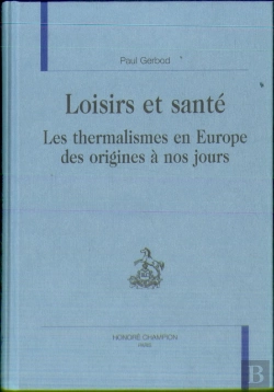 Bertrand.pt - Loisirs Et Sante ; Les Thermalismes En Europe Des Origines A Nos Jours