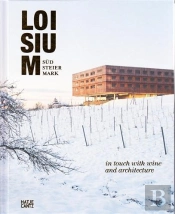 Loisium Sudsteiermark In Touch With Wine And Architecture /Anglais/Allemand