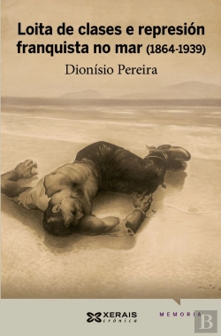 Bertrand.pt - Loita De Clases E Represión Franquista No Mar (1864-1939)
