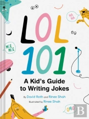 Lol 101: A Kid'S Guide To Writing Jokes