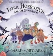 Lola Hopscotch And The Spookaroo