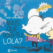 Lola Olifante Tome 3 ; Mais Que Vois-Tu Lola ?