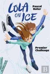 Lola On Ice Tome 1 : Premier Challenge