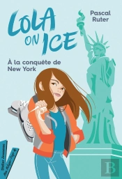Lola On Ice Tome 3 : À La Conquête De New York