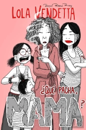 Lola Vendetta. ¿Que Pacha, Mama?