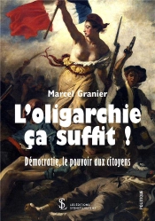 L'Oligarchie Ça Suffit ! Démocratie, Le Pouvoir Aux Citoyens