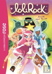 Lolirock Tome 16 : Amies Pour La Vie