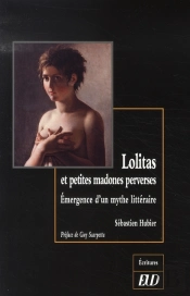 Lolitas Et Petites Madones Perverses ; Émergence D'Un Mythe Littéraire