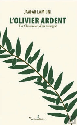 Bertrand.pt - L'Olivier Ardent ; Les Chroniques D'Un Immigré