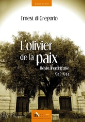L'Olivier De La Paix : Résistance Niçoise, 1942-1944