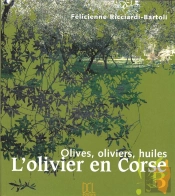 L'Olivier En Corse ; Olives, Oliviers, Huiles
