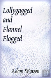 Lollygagged And Flannel Flogged