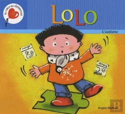 Bertrand.pt - Lolo ; L'Autisme, Serie Au Coeur Des Differences