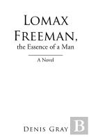 Lomax Freeman, The Essence Of A Man