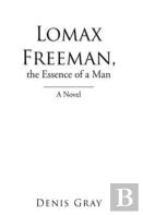 Lomax Freeman, The Essence Of A Man