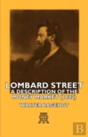 Lombard Street- A Description Of The Money Market (1882)