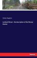 Lombard Street - The Description Of The Money Market