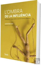 L'Ombra De La Influencia. L'Anatomia De La Manipulacio I La Dependencia