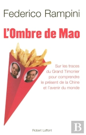 L'Ombre De Mao ; Sur Les Traces Du Grand Timonier Pour Comprendre Le Présent De La Chine Et L'Avenir Du Monde