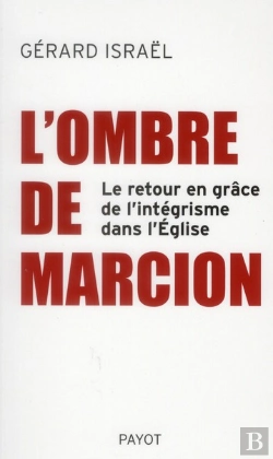 Bertrand.pt - L'Ombre De Marcion ; Le Retour En Grâce De L'Intégrisme Dans L'Eglise