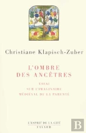 L'Ombre Des Ancêtres : Essai Sur L'Imaginaire Médiéval De La Parenté
