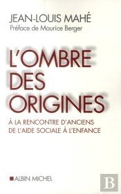 L'Ombre Des Origines ; À La Rencontre D'Anciens De L'Aide Sociale À L'Enfance