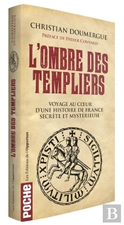 L'Ombre Des Templiers ; Voyage Au Coeur D'Une Histoire De France Secrète Et Mystérieuse