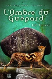 L'Ombre Du Guepard (Les Trois Ages - Volume 2)