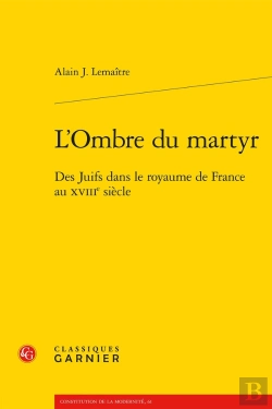 Bertrand.pt - L'Ombre Du Martyr : Des Juifs Dans Le Royaume De France Au Xviiie Siècle