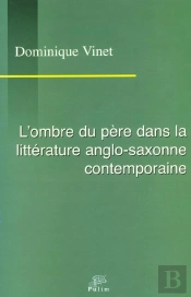 L'Ombre Du Père Dans La Littérature Anglo-Saxonne Contemporaine