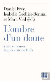 L'Ombre D'Un Doute : Vivre Et Penser La Précarité De La Foi
