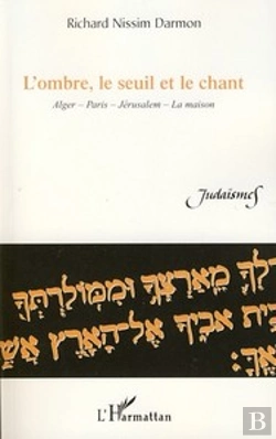 Bertrand.pt - L'Ombre, Le Seuil Et Le Chant ; Alger, Paris, Jerusalem, La Maison