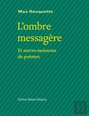 L'Ombre Messagère Et Autres Moissons De Poèmes