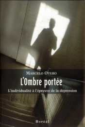 L'Ombre Portee. L'Individualite A L'Epreuve De La Depression