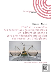 L'Omc Et Le Contrôle Des Subventions Gouvernementales En Matière De Pêche : Vers Une Nécessaire Protection Des Ressources Biologiques