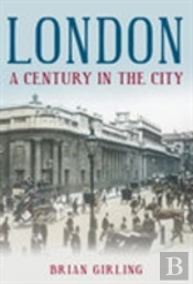 London: A Century In The City