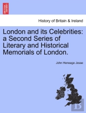 London And Its Celebrities: A Second Ser