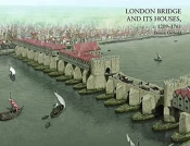 London Bridge And Its Houses, C. 1209-1761